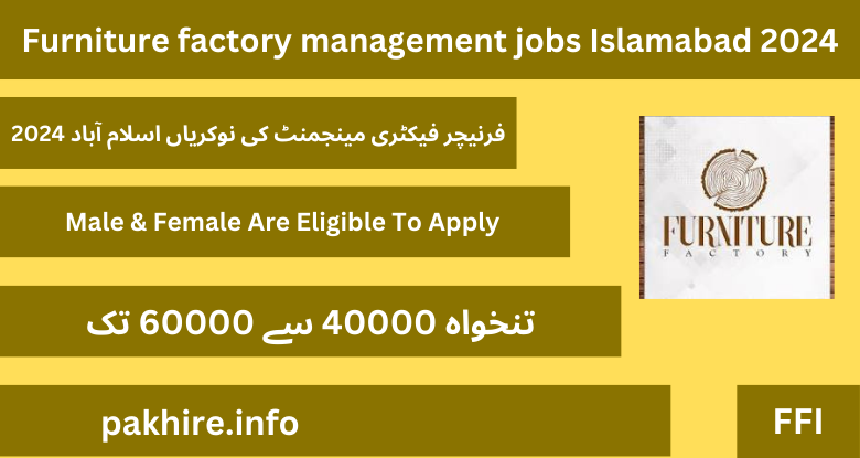 Furniture factory management jobs Islamabad 2024